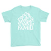 together we make a family 2 Youth Tee