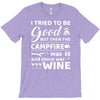 i tried to be good but then campfire was lit and there war wine T-Shirt