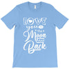 Love You To The Moon And Back T-Shirt