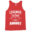Legends Are Born In August Tank Top