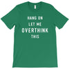 Hang On Let Me Overthink This T-Shirt