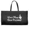 Want More Beer Please Weekender Totes