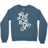 let it go Crewneck Sweatshirt
