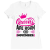 Queens Are Born in November Ladies Fitted T-Shirt