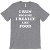 i run because i really like food T-Shirt