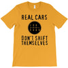 real cars don't shift themselves T-Shirt