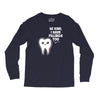 be kind i have fillings too Long Sleeve Shirts