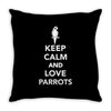 keep calm and love parrots Throw Pillow