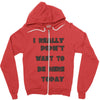 really didn't want to be here today girls Zipper Hoodie