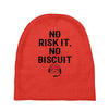 no risk it, no biscuit Baby Beanies