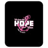 we have this hope breast cancer awareness Mousepad