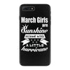 March Girls Are Sunshine Mixed With A Little Hurricane iPhone 7 Plus Case