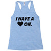 i have a heart on Racerback Tank