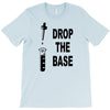 drop the base T-Shirt