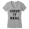 creep it real Women's V-Neck T-Shirt