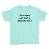 who needs hair ash grey Youth Tee