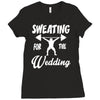 sweating for the wedding Ladies Fitted T-Shirt