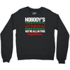 nobody's walking out on this fun old fashioned family christmas we're Crewneck Sweatshirt