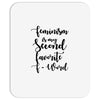 feminism is my second favorite f word Mousepad