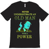 never underestimate an old man with a T-Shirt