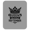Queens Are Born In September Mousepad