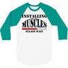 installing muscles 3/4 Sleeve Shirt