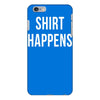 shirt happens funny iPhone 6/6s Plus Case