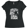 this isn't even my final form1 Women's Triblend Scoop T-shirt