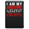 my ancestors wildest dream iPad Mini