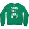 chubby girls cuddle better funny Crewneck Sweatshirt