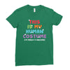 This Is My Human Costume I'm Really a Unicorn Ladies Fitted T-Shirt