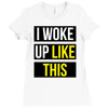 i woke up like this Ladies Fitted T-Shirt