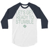 let's get ready to stumble 3/4 Sleeve Shirt