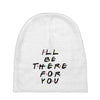 I'll Be There For You Baby Beanies