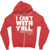 i can't with yall Zipper Hoodie
