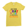 Get Your Cray On It's Last Day Of School Ladies Fitted T-Shirt