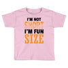 I Am Not Short I Am Fun Size Toddler T-shirt