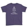 keep calm &amp; play volleyball Youth Tee