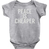 peace is cheaper awesome (2) Baby Onesie