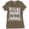 Just One More Wine I Promise Ladies Fitted T-Shirt
