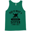 This Is What A Bad Ass Sister Looks Like Tank Top