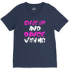 shut up dance with me V-Neck Tee