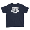 my brain has too many tabs open Youth Tee