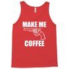 make me coffee Tank Top