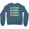 Be Badass Everyday Crewneck Sweatshirt