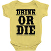 drink or die Baby Bodysuit
