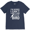 sorry i can't i have plans with my bird V-Neck Tee