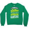 If Things Gets Better With Age Then I Am Approaching Magnificence Crewneck Sweatshirt