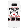 I Was One A Polite Well Mannered Young Lady And Then I Became A Nurse Samsung Galaxy S8
