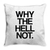 why the hell not Throw Pillow